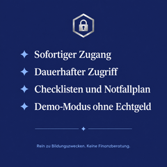 Sofortiger Zugang, dauerhafter Zugriff, Checklisten und Notfallplan, Demo-Modus ohne Echtgeld