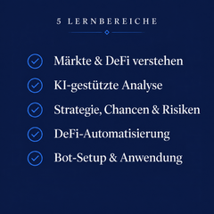 5 Lernbereiche: Märkte & DeFi verstehen, KI-gestützte Analyse, Strategie, Chancen & Risiken, DeFi-Automatisierung, Bot-Setup & Anwendung
